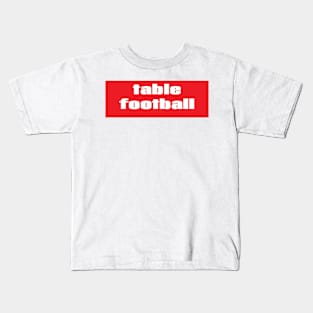 Table Football Kids T-Shirt
